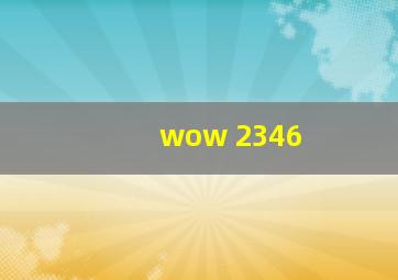 wow 2346